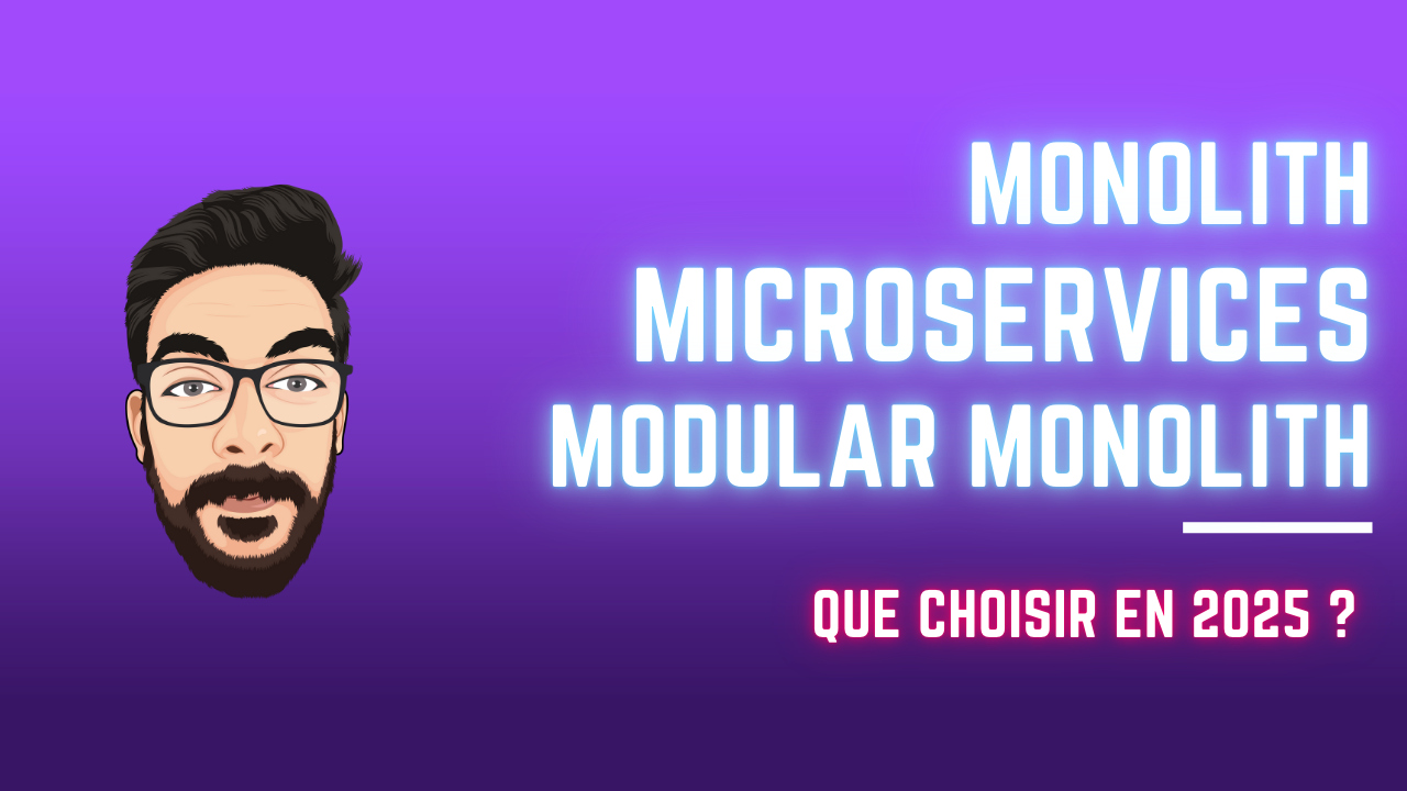 Monolith, Microservices, Modular Monolith: Quelle Architecture Logicielle Choisir en 2025 ?